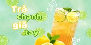 Trà Chanh Giã Tay - Hot Trend Tik Tok Được Săn Đón Nhất
