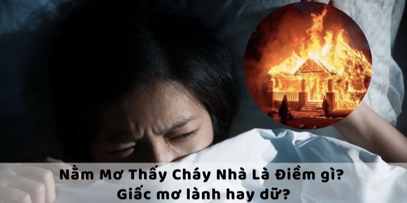 Trong giấc mơ có hoả hoạn gây thương vong có người mất