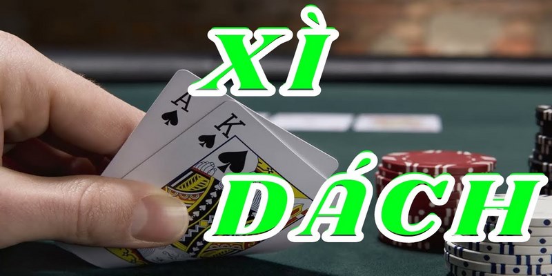 Hướng dẫn cách chơi xì dách cơ bản & dễ áp dụng nhất