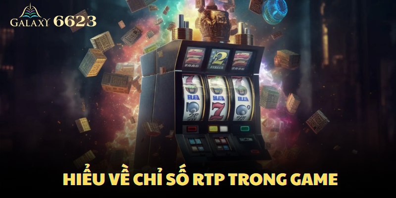 Đầu tiên hãy tìm hiểu về chỉ số RTP
